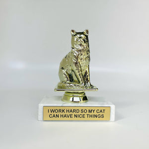 I Work Hard So My Cat Can Have Nice Things Trophy