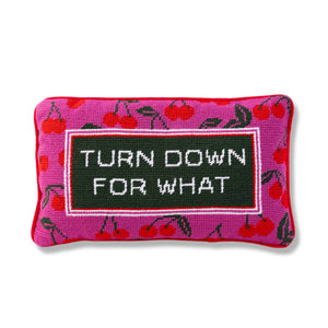 Turn Down For What Needlepoint Pillow