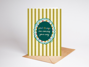 Good Things Are Coming Greeting Card