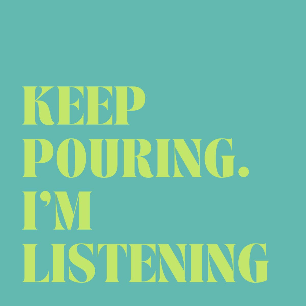 Keep Pouring I'm Listening Cocktail Napkins