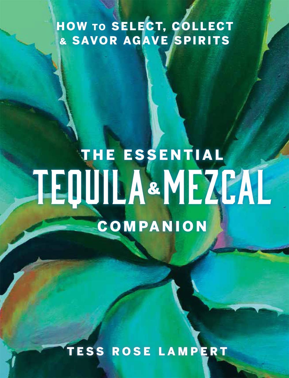 Essential Tequila &amp; Mezcal Companion Cocktail Book