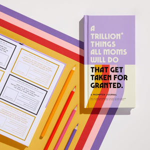 A Trillion Things Moms Do Journal