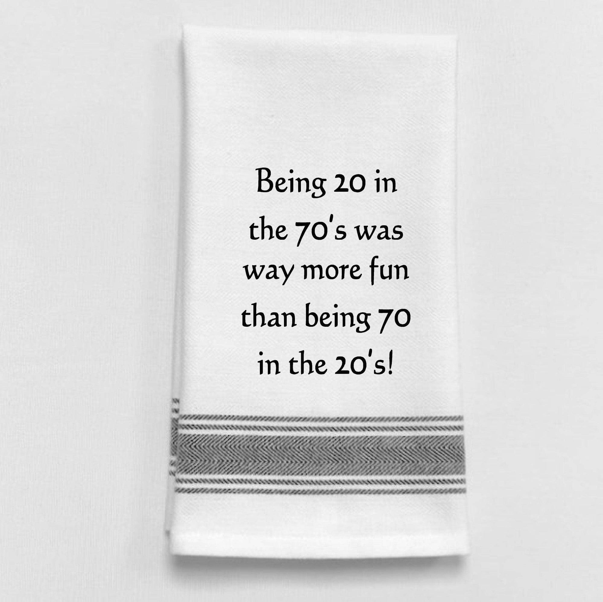 "Being 20 in the 70's was ..." White Kitchen Towel