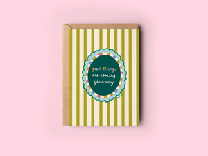 Good Things Are Coming Greeting Card