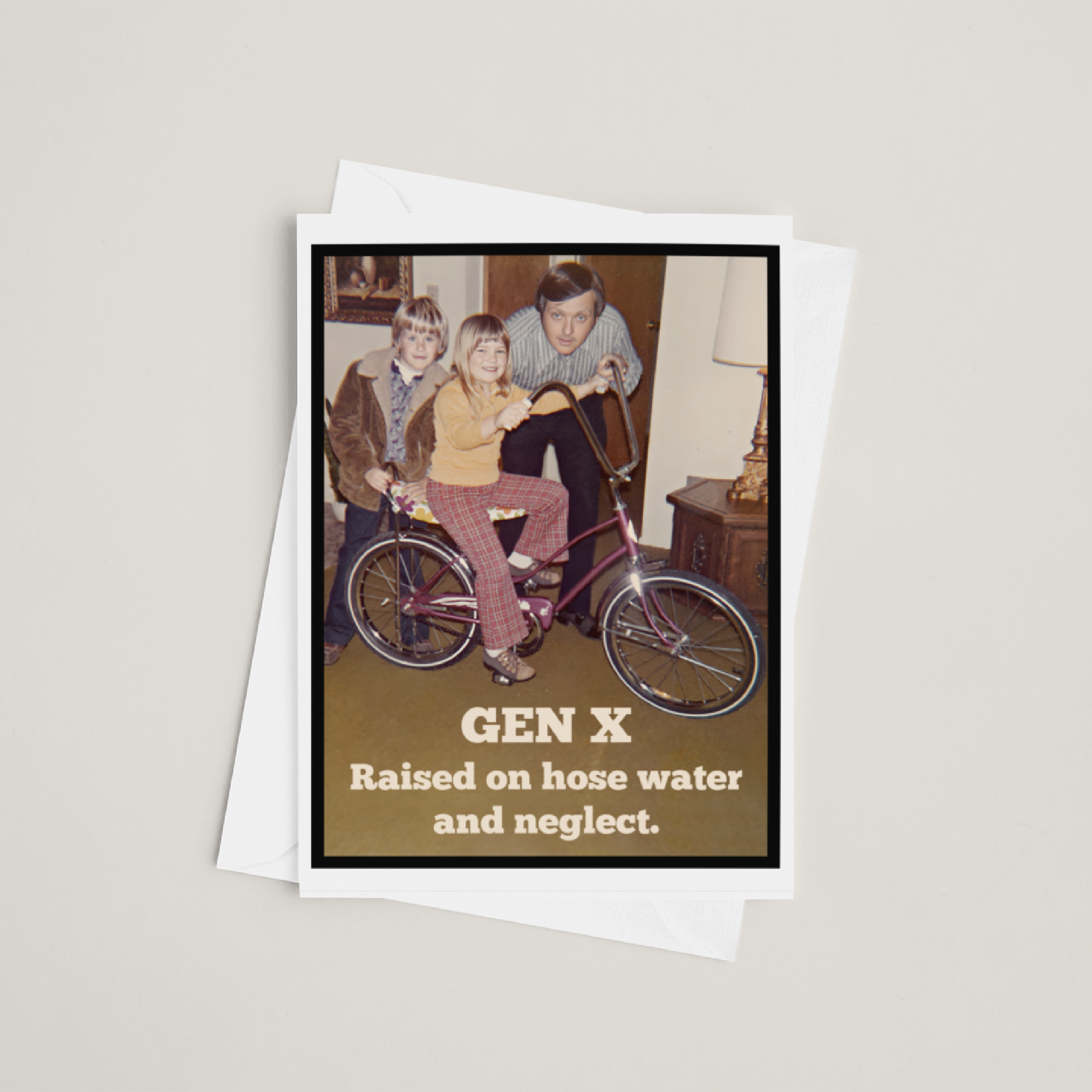 Gen X Raised On Hose Water...Card