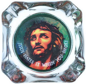 Jesus Hates It When You Smoke Ashtray