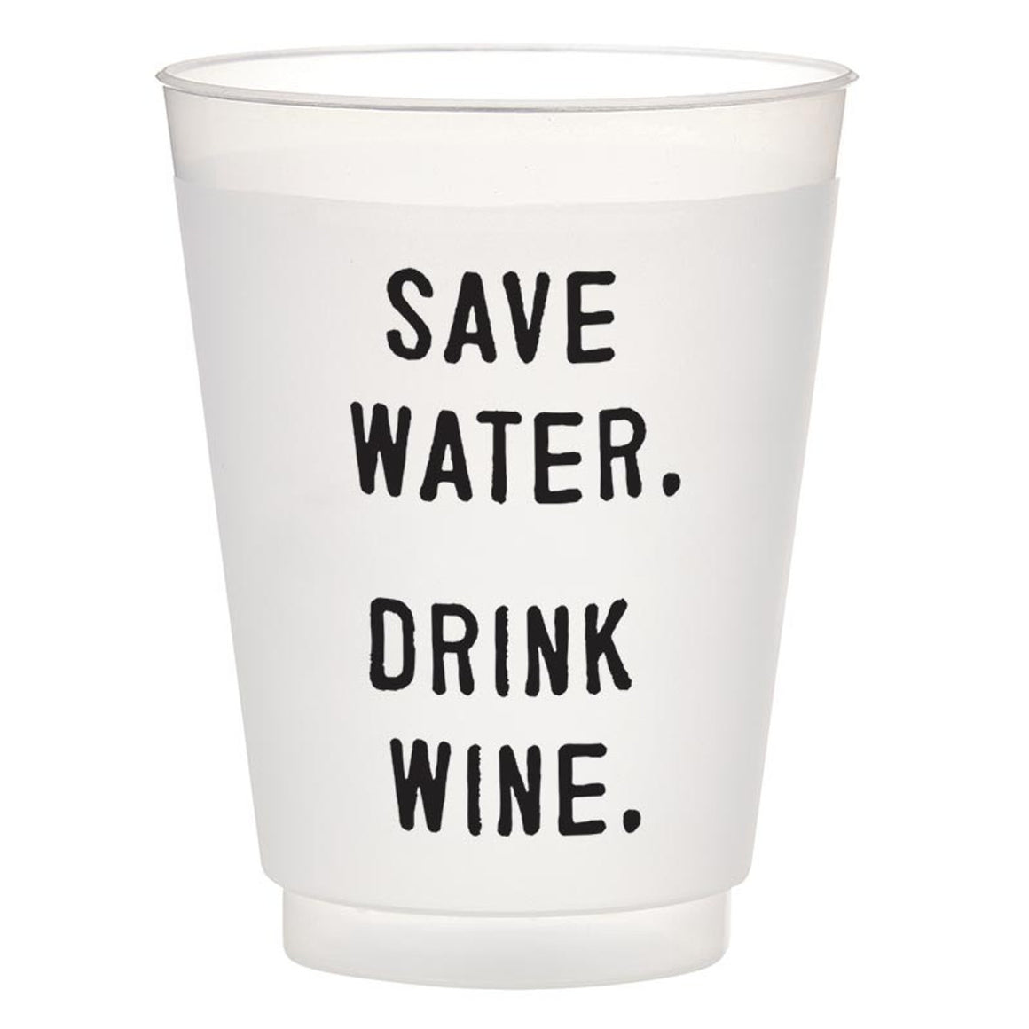 Save Water Drink Wine Frosted Cup