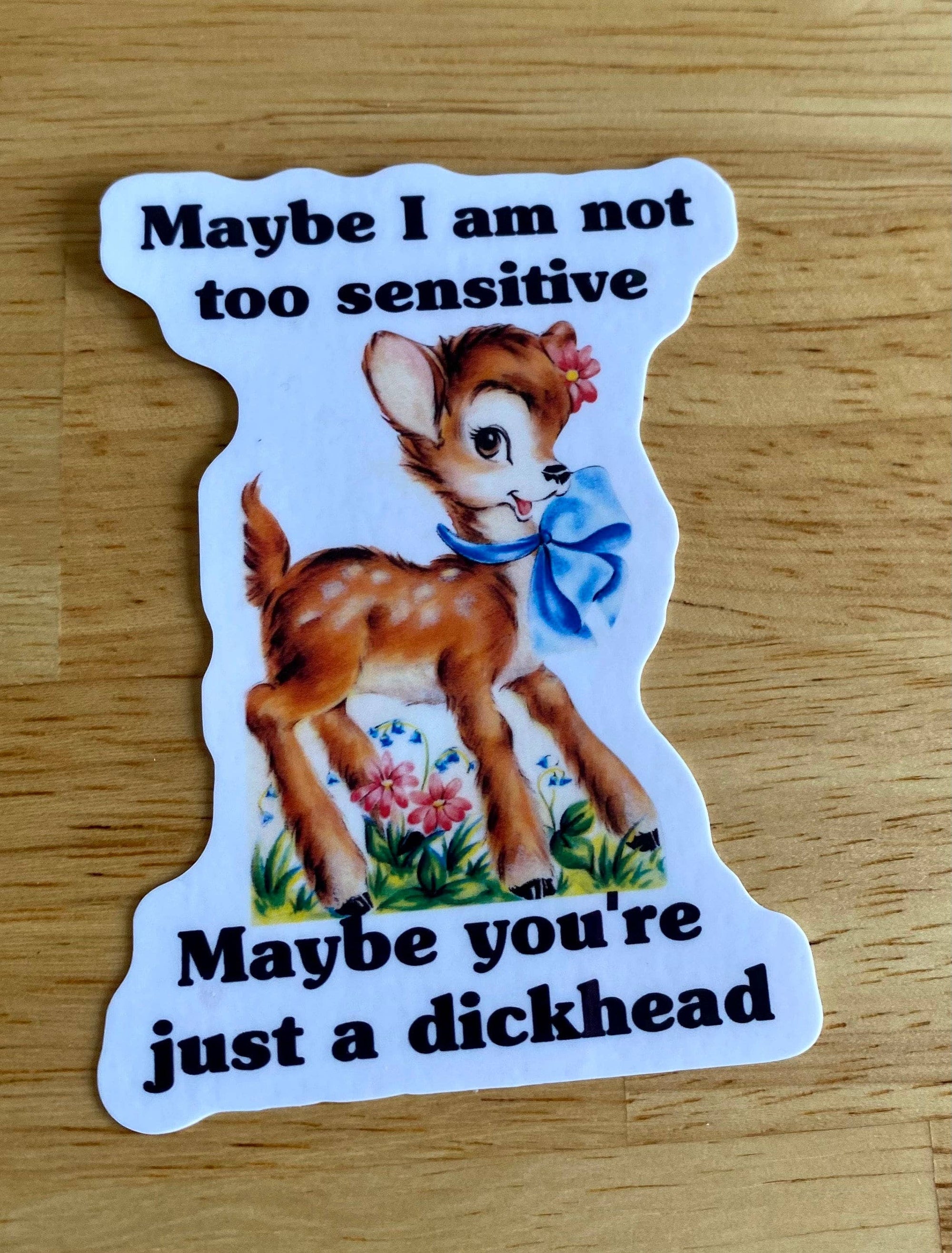 Maybe I Am Not Sensitive... Sticker