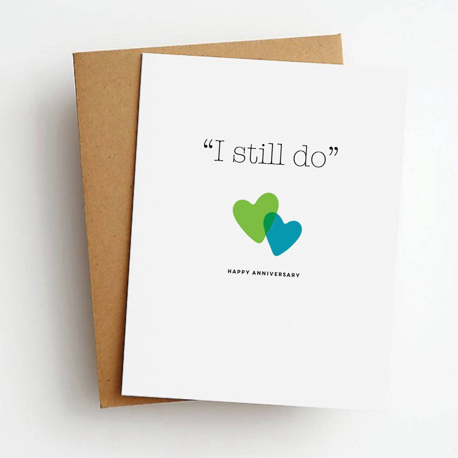 I Still Do Happy Anniversary Greeting Card