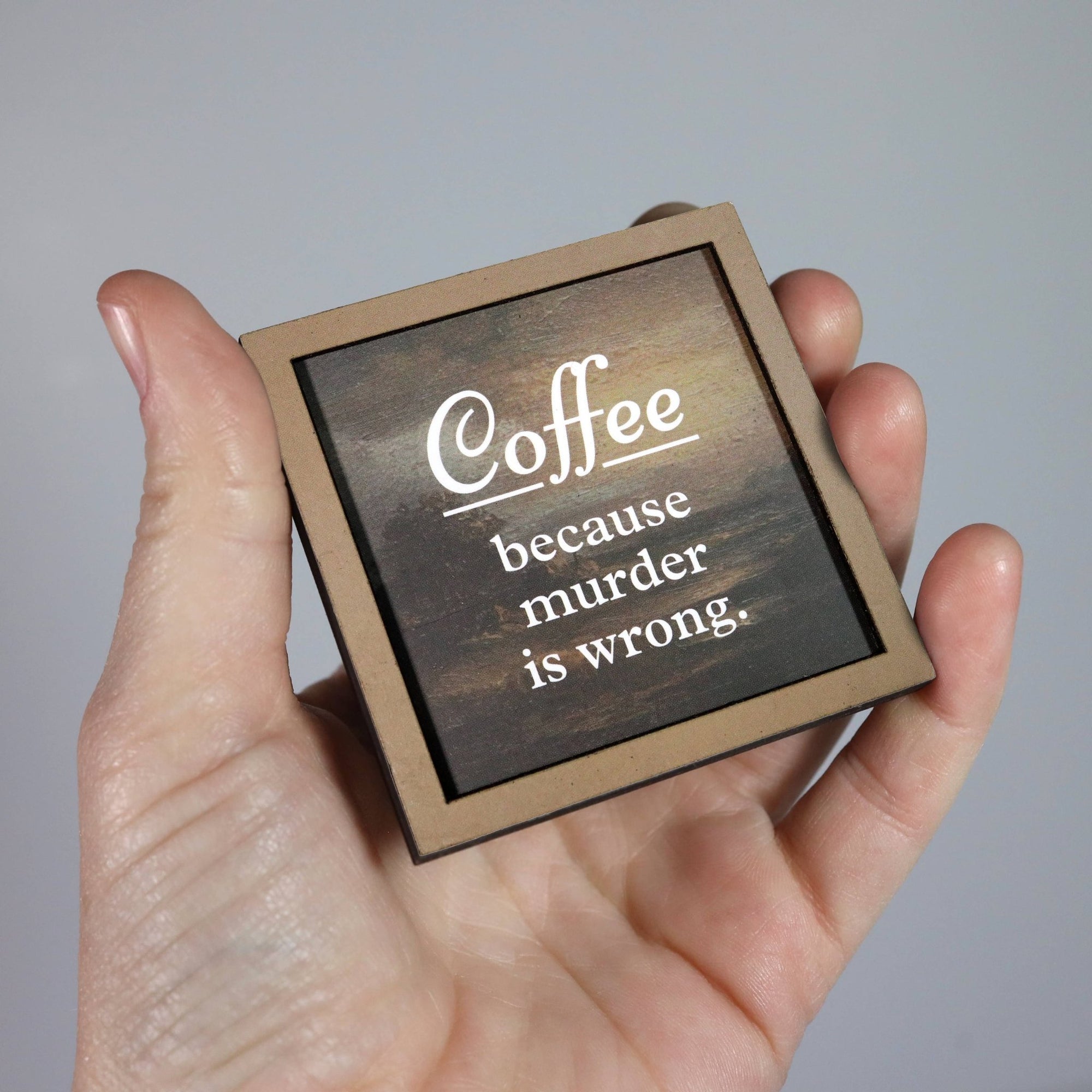 Coffee Because Murder Is Wrong - Funny Magnet - Box Turtle