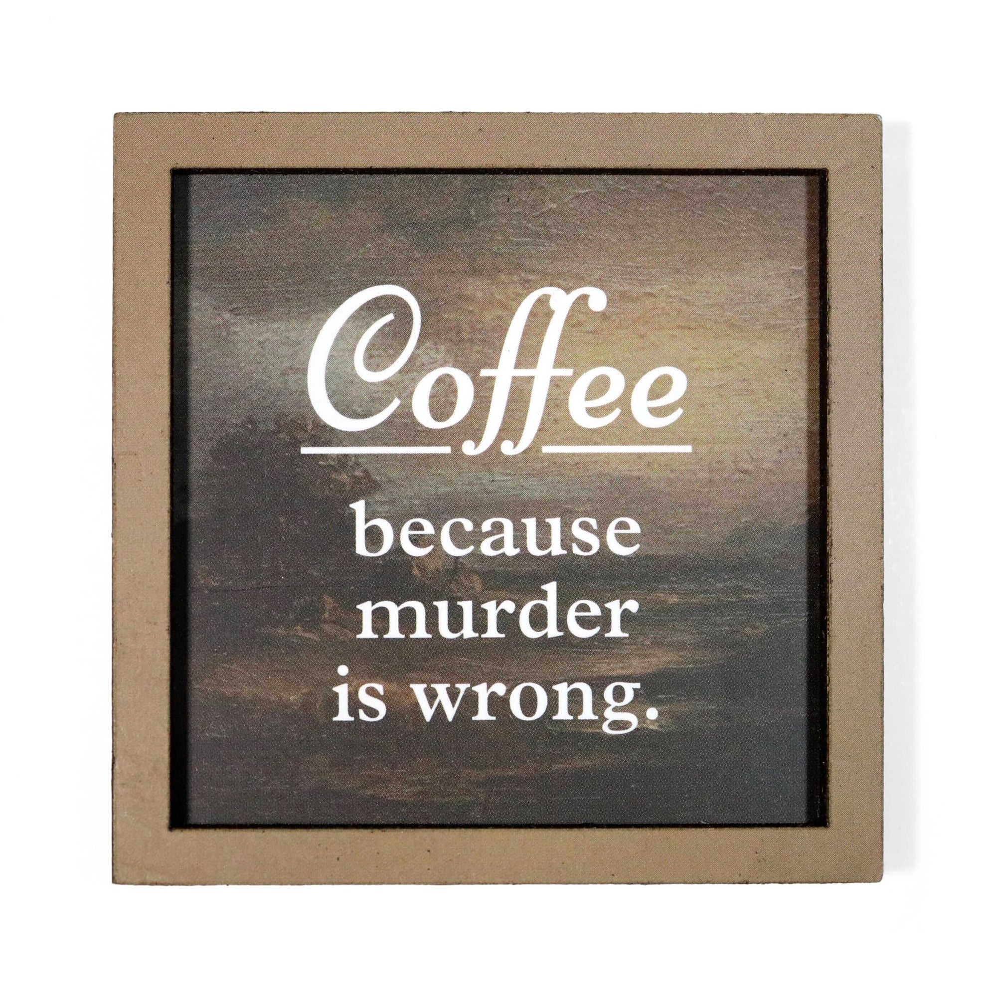 Coffee Because Murder Is Wrong - Funny Magnet - Box Turtle