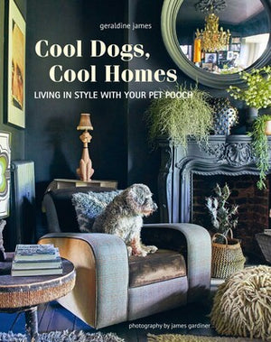 Cool Dogs, Cool Homes: Living in Style with Your Pet Pooch