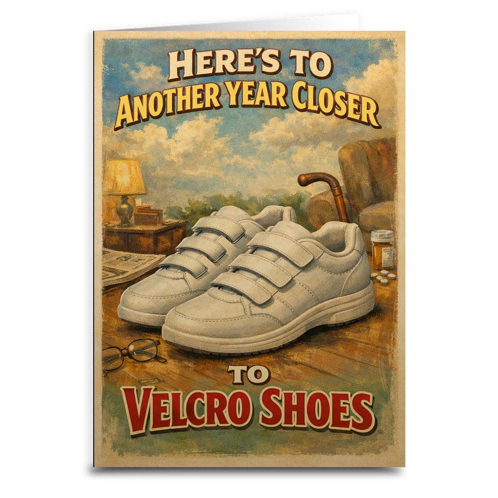 Heres to Another Year Closer to Velcro Shoes Birthday Card - Box Turtle