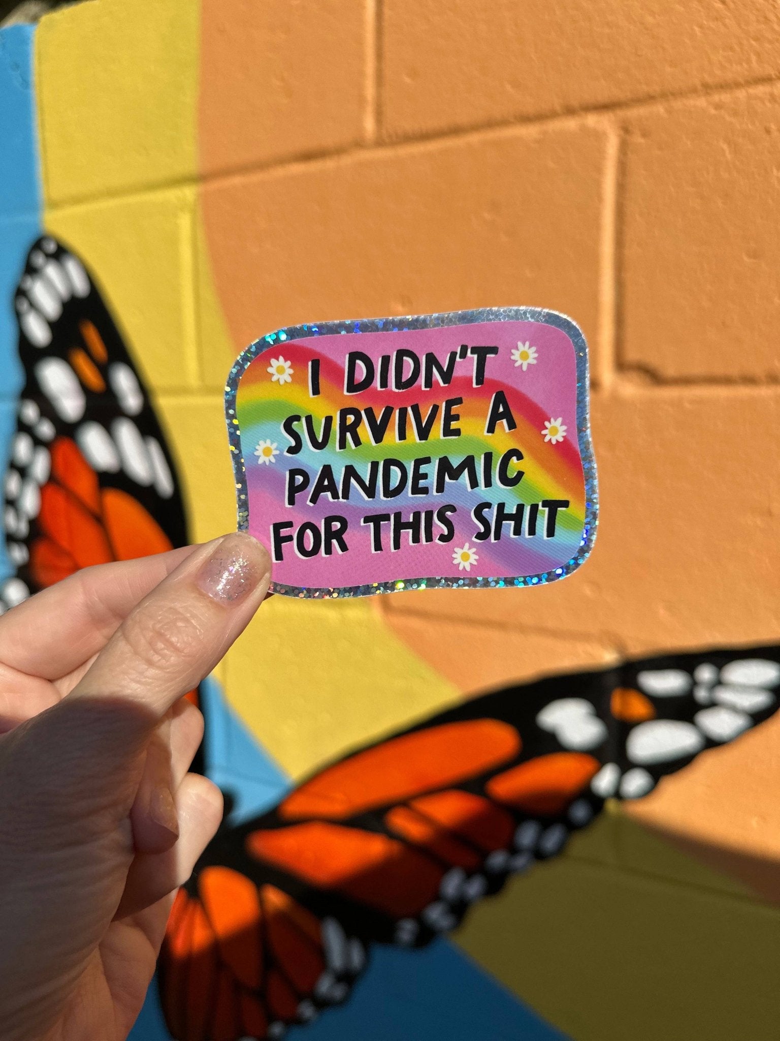 I Didn't Survive A Pandemic For This Shit Glitter Sticker - Box Turtle