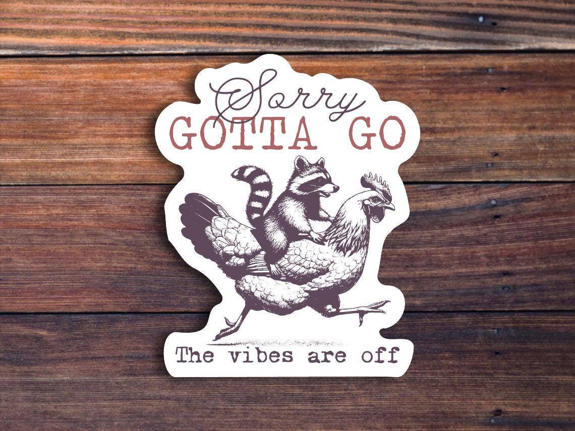 Sorry Gotta Go The Vibes Are Off Sticker - Box Turtle