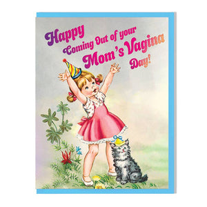 Happy Coming Out Of Your Mom's Vagina Day Card