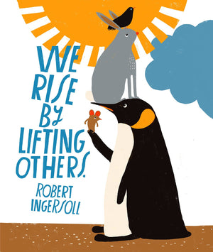 We Rise By Lifting Others - Art Print